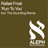 Rafael Frost - Run to you (Scumfrog Remix)
