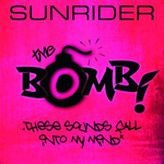 Sunrider - The bomb (These sounds fall into my mind)